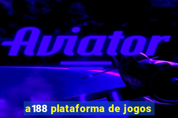 a188 plataforma de jogos